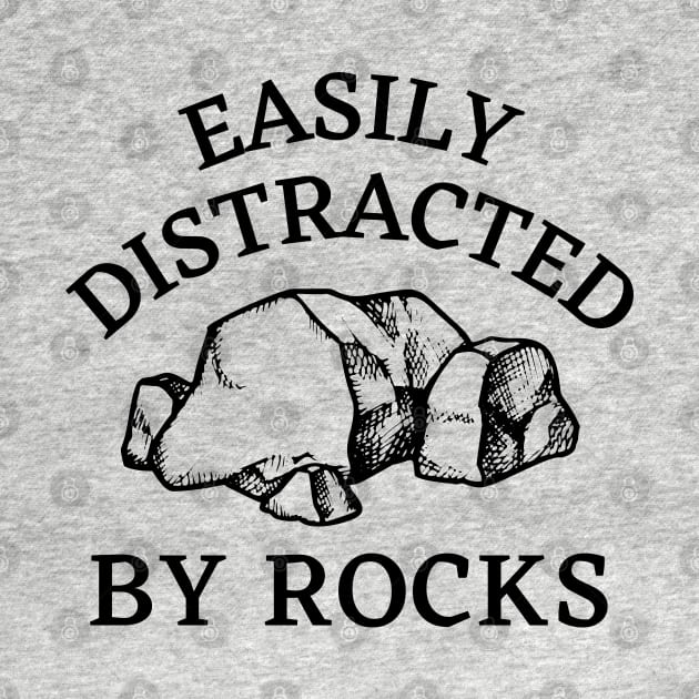 Easily Distracted By Rocks - Geology Rocks Funny Pun for Geologists by WaBastian